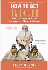 How To Get Rich - Felix Dennis